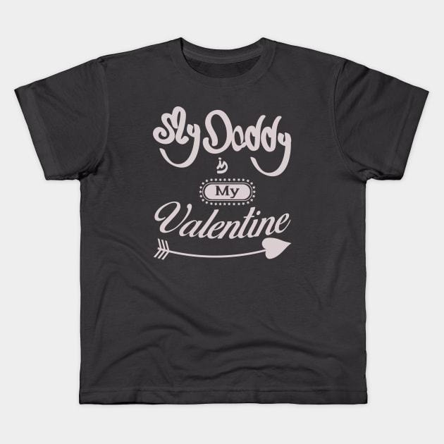 My daddy is my valentine_white lettering Kids T-Shirt by ArteriaMix